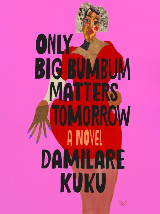 Title details for Only Big Bumbum Matters Tomorrow by Damilare Kuku - Available